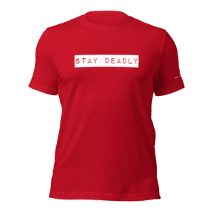 Stay Deadly T-Shirt